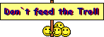 Dont feed the troll!.gif